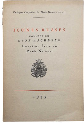 [Русские иконы. Коллекция Улофа Ашберга, преподнесённая Национальному музею]. Stockholm, 1933.